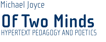 Of Two Minds: Hypertext Pedagogy and Poetics